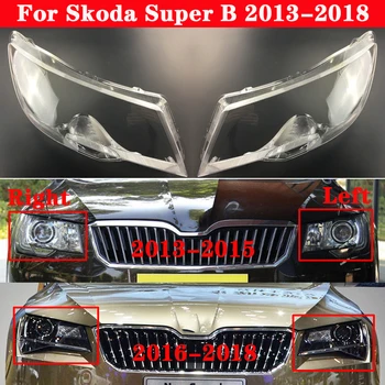 Auto Priekšējo Lukturu Vāks Skoda Super B 2013-2018 Auto Korpusa priekšējo Lukturu Abažūrs Lampcover Objektīva Stikla Galvas Lampas gaisma Aptver