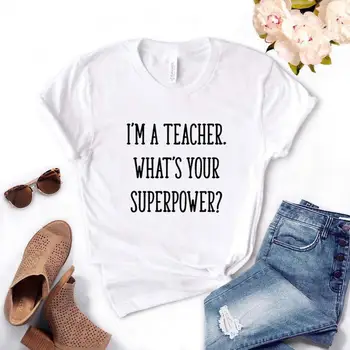 Es esmu Skolotājs, Kas ir Jūsu Lielvalsts Sieviešu Tshirts Kokvilnas Gadījuma Smieklīgu t Kreklu, Lai Dāma Top Tee Hipster 6 Krāsu NA-598