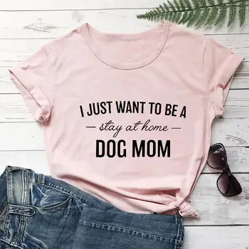 Es Tikai Vēlos, Lai Būtu Palikt Mājās Suns, Bet Mamma Krekls, Kokvilnas T Krekls Jaunas Ielidošanas Suņu Mamma Dzīves Krekls Pet Lover Dāvanu DropShip