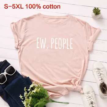 Ew Cilvēki Vēstuli Izdrukāt Vasaras Sieviešu T Hipster Harajuku Grafiskais Tee Plus Izmēra 5XL Kokvilnas Topi Brīvs T Krekls Camisas Mujer