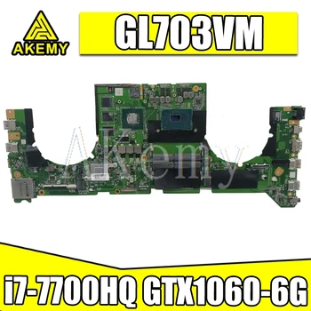 GL703VM DA0BKNMBAB0 Mainboard Par Asus GL703VM Klēpjdators Mātesplatē Sistēmas Valdes w/ i7-7700HQ CPU N17E-G1-A1 GTX1060-6G GPU