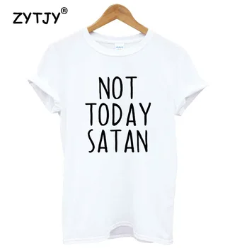 Ne Šodien Sātans Burtiem Drukāt Sieviešu T kreklu, Kokvilnas Gadījuma Smieklīgi tshirt Uz Lady Meitene Top Tee Hipster Piliens Kuģa T-78