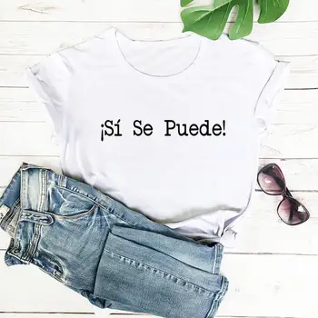 Sí Se Puede jā, mēs varam Kokvilnas spāņu valodas Pasniedzēja Krekls Vasaras Sieviešu T Krekls Jaunas Ielidošanas Smieklīgi Gadījuma O-veida Kakla Īsām Piedurknēm Augšu